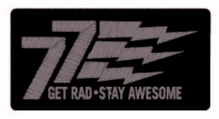 77 GET RAD STAY AWESOME