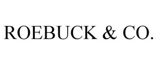 ROEBUCK & CO.