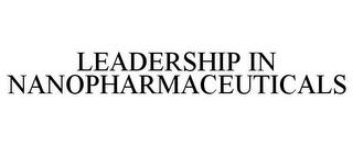 LEADERSHIP IN NANOPHARMACEUTICALS