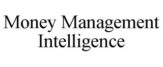 MONEY MANAGEMENT INTELLIGENCE