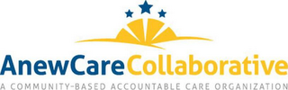 ANEWCARE COLLABORATIVE A COMMUNITY-BASED ACCOUNTABLE CARE ORGANIZATION