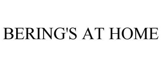 BERING'S AT HOME