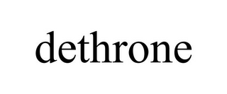 DETHRONE