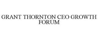 GRANT THORNTON CEO GROWTH FORUM