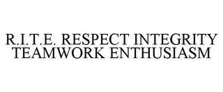 R.I.T.E. RESPECT INTEGRITY TEAMWORK ENTHUSIASM