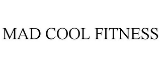 MAD COOL FITNESS