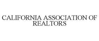 CALIFORNIA ASSOCIATION OF REALTORS