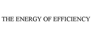 THE ENERGY OF EFFICIENCY