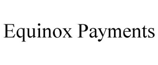 EQUINOX PAYMENTS