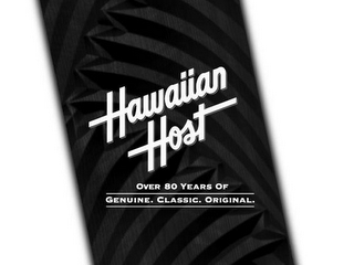 HAWAIIAN HOST OVER 80 YEARS OF GENUINE. CLASSIC. ORIGINAL.