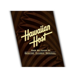 HAWAIIAN HOST OVER 80 YEARS OF GENUINE. CLASSIC. ORIGINAL.