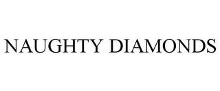 NAUGHTY DIAMONDS