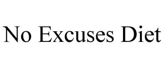 NO EXCUSES DIET