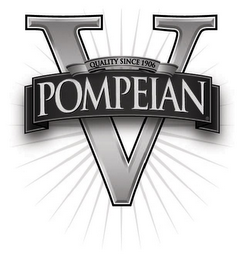 V POMPEIAN QUALITY SINCE 1906