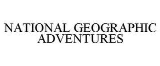 NATIONAL GEOGRAPHIC ADVENTURES