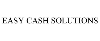 EASY CASH SOLUTIONS