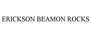 ERICKSON BEAMON ROCKS