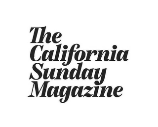 THE CALIFORNIA SUNDAY MAGAZINE