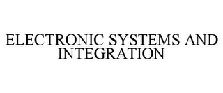 ELECTRONIC SYSTEMS AND INTEGRATION