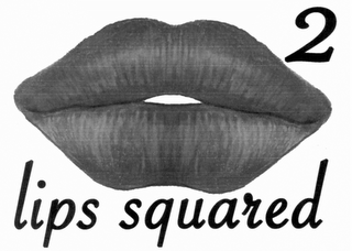 LIPS SQUARED 2