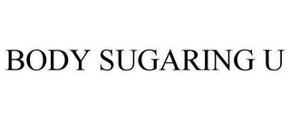 BODY SUGARING U