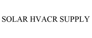 SOLAR HVACR SUPPLY