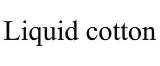 LIQUID COTTON