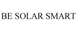 BE SOLAR SMART