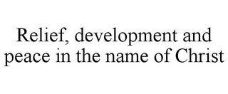 RELIEF, DEVELOPMENT AND PEACE IN THE NAME OF CHRIST