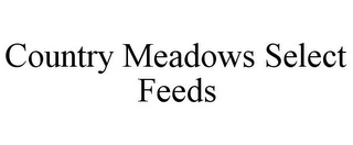 COUNTRY MEADOWS SELECT FEEDS