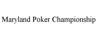 MARYLAND POKER CHAMPIONSHIP