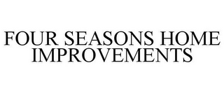 FOUR SEASONS HOME IMPROVEMENTS