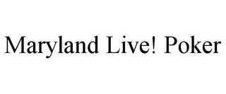 MARYLAND LIVE! POKER