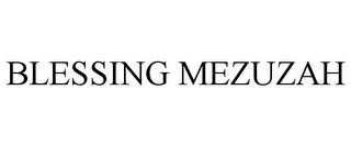 BLESSING MEZUZAH