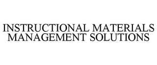 INSTRUCTIONAL MATERIALS MANAGEMENT SOLUTIONS