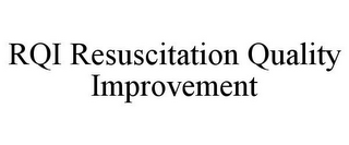 RQI RESUSCITATION QUALITY IMPROVEMENT