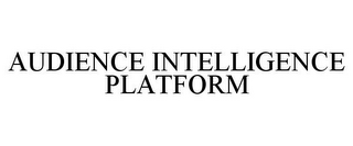 AUDIENCE INTELLIGENCE PLATFORM