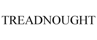 TREADNOUGHT