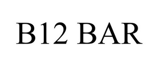 B12 BAR