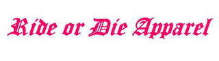 RIDE OR DIE APPAREL