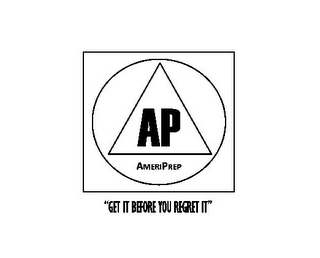 AP AMERIPREP "GET IT BEFORE YOU REGRET IT"