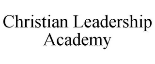 CHRISTIAN LEADERSHIP ACADEMY