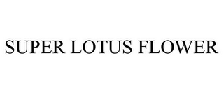 SUPER LOTUS FLOWER