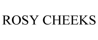 ROSY CHEEKS