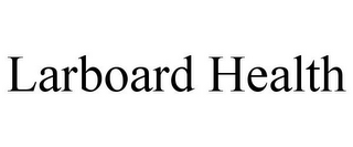 LARBOARD HEALTH