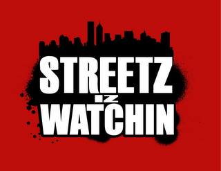 STREETZ IZ WATCHIN