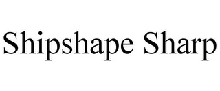 SHIPSHAPE SHARP