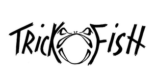 TRICK FISH