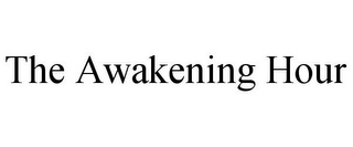 THE AWAKENING HOUR