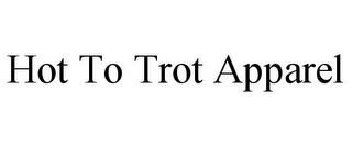 HOT TO TROT APPAREL